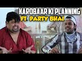 KAROBAAR KI PLANNING FT PARTY BHAI Hyderabad Diaries