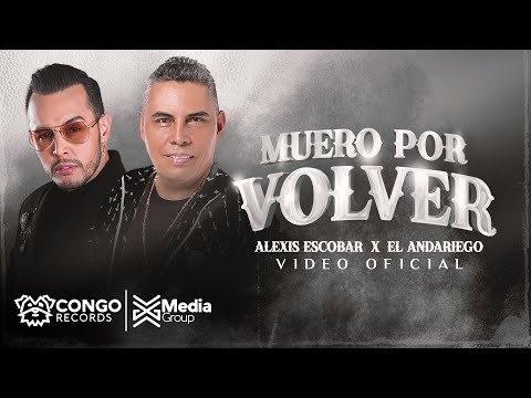 Alexis Escobar & El Andariego - Muero por Volver (Video Oficial)