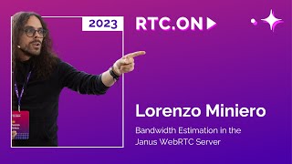 Lorenzo Miniero – Bandwidth Estimation in the Janus WebRTC Server | RT