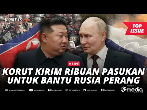 🔴LIVE - Korea Utara 'Turun Gunung' Kirim 3.000 Tentara Bantuan ke Rusia, Korsel-AS Panik dan Murka