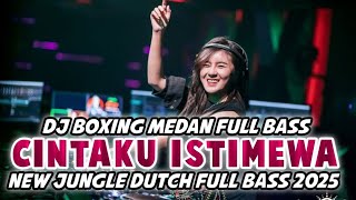 Download lagu DJ BOXING MEDAN FULL BASS. || CINTAKU ISTIMEWA NEW JUNGLE DUTCH FULL BASS 2025. mp3 Download lagu DJ BOXING MEDAN FULL BASS. || CINTAKU ISTIMEWA NEW JUNGLE DUTCH FULL BASS 2025. mp3