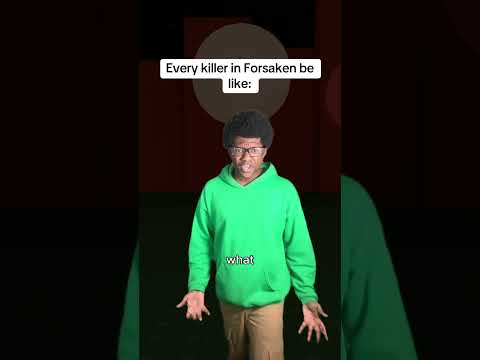 Every killer in Forsaken be like: