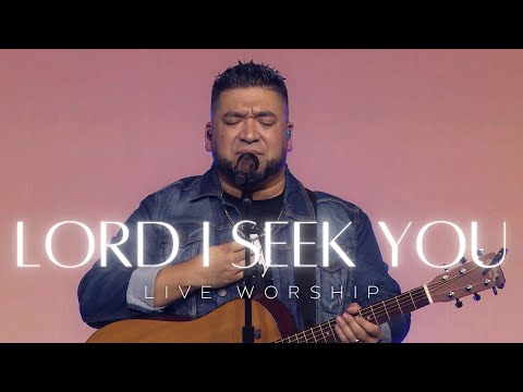 Lord I Seek You // Josue Avila // LIVE WORSHIP