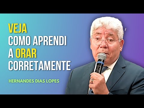 TO RECEIVE THE ANSWER, YOU NEED TO LEARN THIS PRAYER - HERNANDES DIAS LOPES