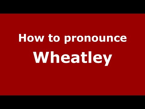 How to pronounce Wheatley