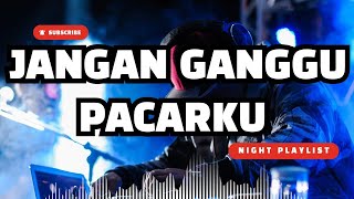 Download lagu Jangan ganggu pacarku remik Lampung lepasss full bass 2026 mp3