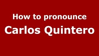 How to pronounce Carlos Quintero