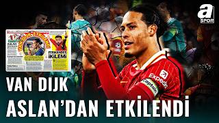 Virgil Van Dijk Galatasaray Kulübünden Etkilendiğini İtiraf Etti