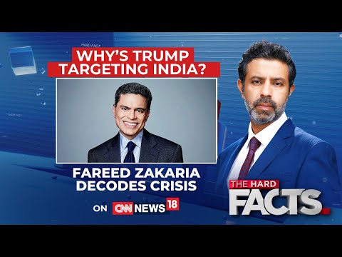 Fareed Zakaria | Trump's Unpredictable Shift: A Puzzling Turn in U.S.-India Ties | The Hard Facts