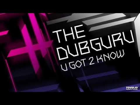 The Dubguru - U Got 2 Know (Carlos Radio Edit)