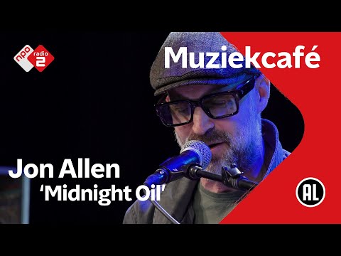 Jon Allen - Midnight Oil | NPO Radio 2