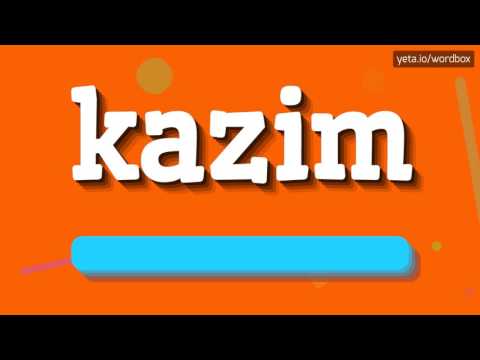 KAZIM - HOW TO PRONOUNCE IT!?
