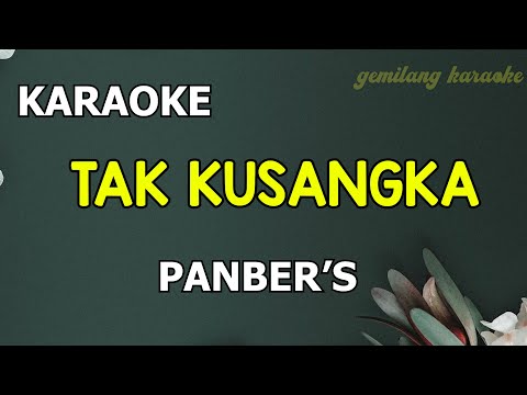 TAK KUSANGKA - Panbers  ( KARAOKE )