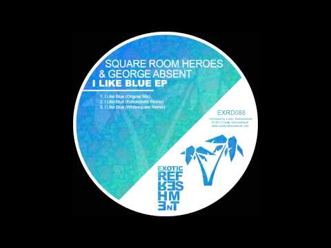 Square Room Heroes, George Absent - I like blue (Whitesquare Remix) // Exotic Refreshment