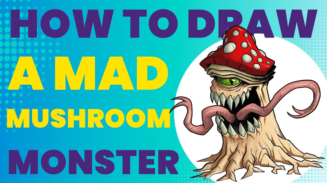 How to Draw a Mad Mushroom Monster – Mycelium