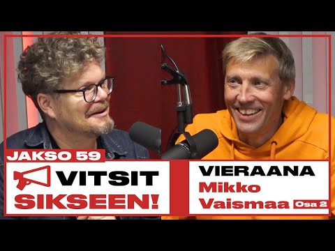 Vitsit Sikseen! Jakso 59 - Mikko Vaismaa