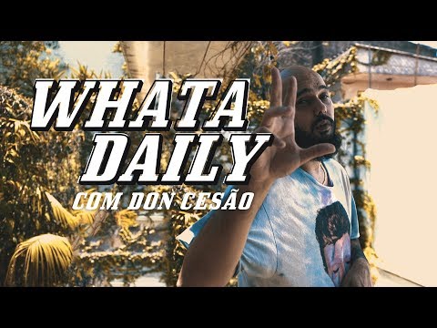 WHATADAILY | Don Cesão [Ep. 1]