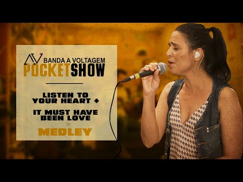 POCKET SHOW A VOLTAGEM - Listen to your heart | It must  have been love (Medley)