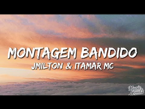 Jmilton & Itamar Mc - MONTAGEM BANDIDO (Lyrics)
