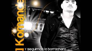 Borracho y Escandaloso - El Komander