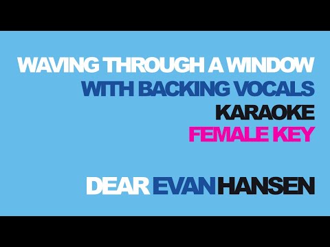 "Waving Through A Window" (Female Key: +5 half step) Karaoke w/Backing Vocals - Dear Evan Hansen