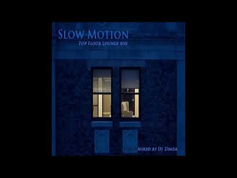 DJ Dimsa - Slow Motion - Lounge Mix (preview 20 min of a 57 min Mix)