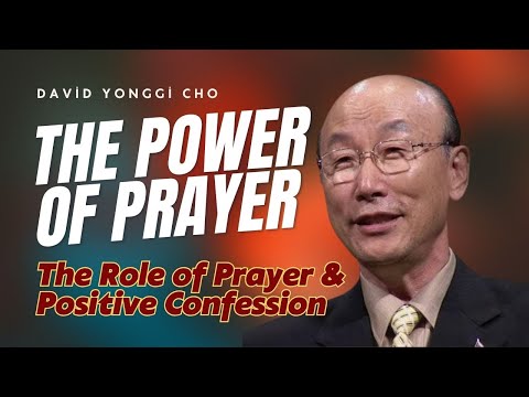 THE POWER OF PRAYER // The role of prayer & Positive Confession # David Yonggi Cho