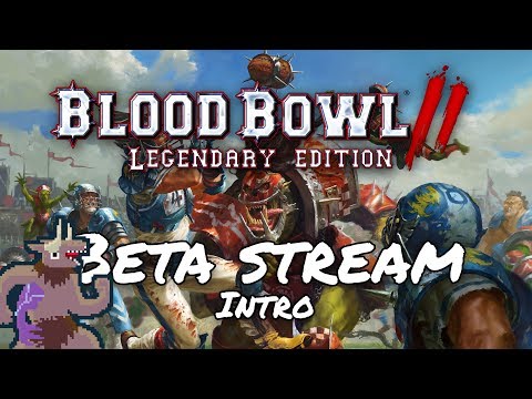 BB2 Legendary Edition Beta Stream with the_sage & EthanSteele - Intro