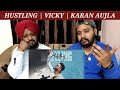 Hustling (Official Video) Vicky | Karan Aujla Song Reaction | Lovepreet Sidhu TV