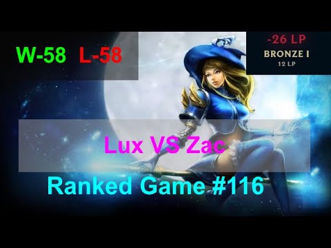 Ranked Game #116  /  Lux VS Zac Support