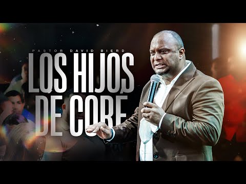 Pastor David Bierd | LOS HIJOS DE CORÉ | Un MENSAJE para la FAMILIA