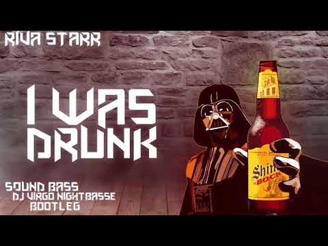 Riva Starr - I WAS DRUNK (SOUND BASS & Dj Virgo NightBasse Bootleg) + DOWNLOAD