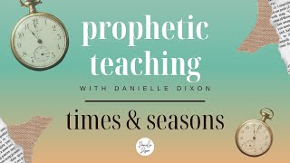 Times & Seasons | Prophetic Teaching | Monday 8th June 2020