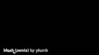 Song #3: &quot;Blush (remix)&quot; by Plumb [FREE DL]