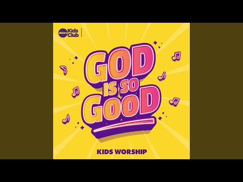 God Is so Good | Kids Worship