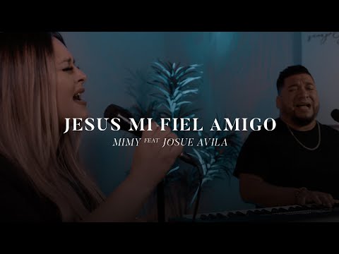 MIMY ft. Josue Avila - Jesus Mi Fiel Amigo (Abel Zavala Cover)