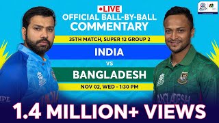 LIVE Match 35: India vs Bangladesh OFFICIAL Ball-by-Ball Commentary | T20 World Cup 2022