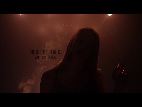 Faith Richards - Might Be Toxic (Official Video)