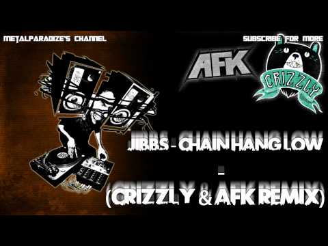 Jibbs - Chain Hang Low (Crizzly & AFK Remix) (HD)