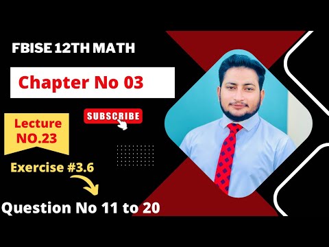 12th Class Math Exercise 3.6 | 2nd year mathematics Chapter 3 Exercise 3.6 Question 11 to 20
