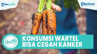 Tak hanya untuk Mata, Konsumsi Wortel Bagus untuk Kesehatan: Cegah Kanker & Jaga Kesehatan Kulit