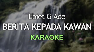 Download lagu BERITA KEPADA KAWAN - Ebiet G Ade | KARAOKE mp3 Download lagu BERITA KEPADA KAWAN - Ebiet G Ade | KARAOKE mp3