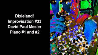 Dixieland! Session, Improvisation #33 -- David Paul Mesler (piano duo)