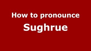 How to pronounce Sughrue
