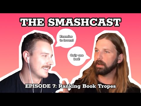 The SmashCast: Episode 7 - Ranking Book tropes