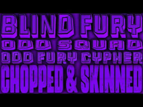 Blind Fury & Odd Squad Family - Odd Cypher Vol. 1.5 [Chopped & Skinned Remix]