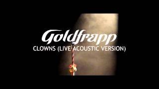 Goldfrapp: Clowns (Live Acoustic Version)