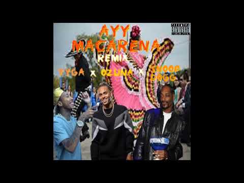 Tyga ft. Ozuna & Snoop Dogg - Ayy Macarena Remix (Audio)