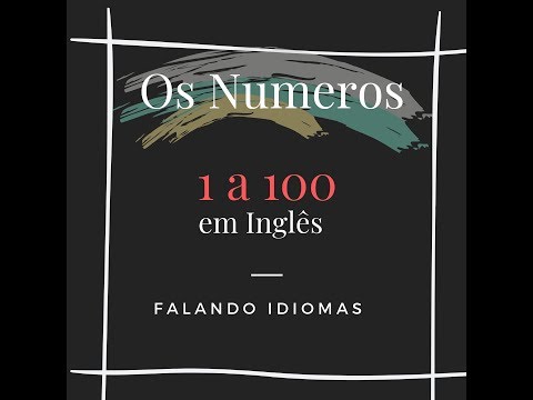 Como falar os numeros de 1 a 100 em Ingles - Falando Idiomas - Aulas grátis de Inglês online