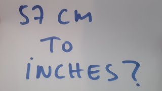 57 cm to inches